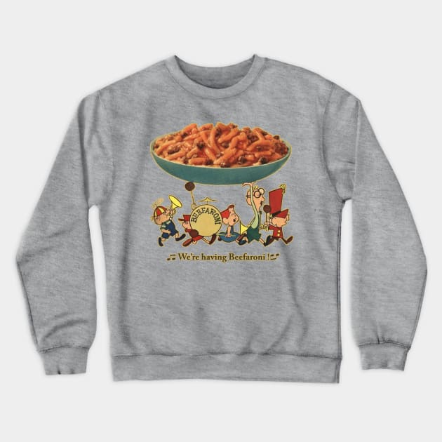 We're Having Beefaroni !!!! Crewneck Sweatshirt by offsetvinylfilm